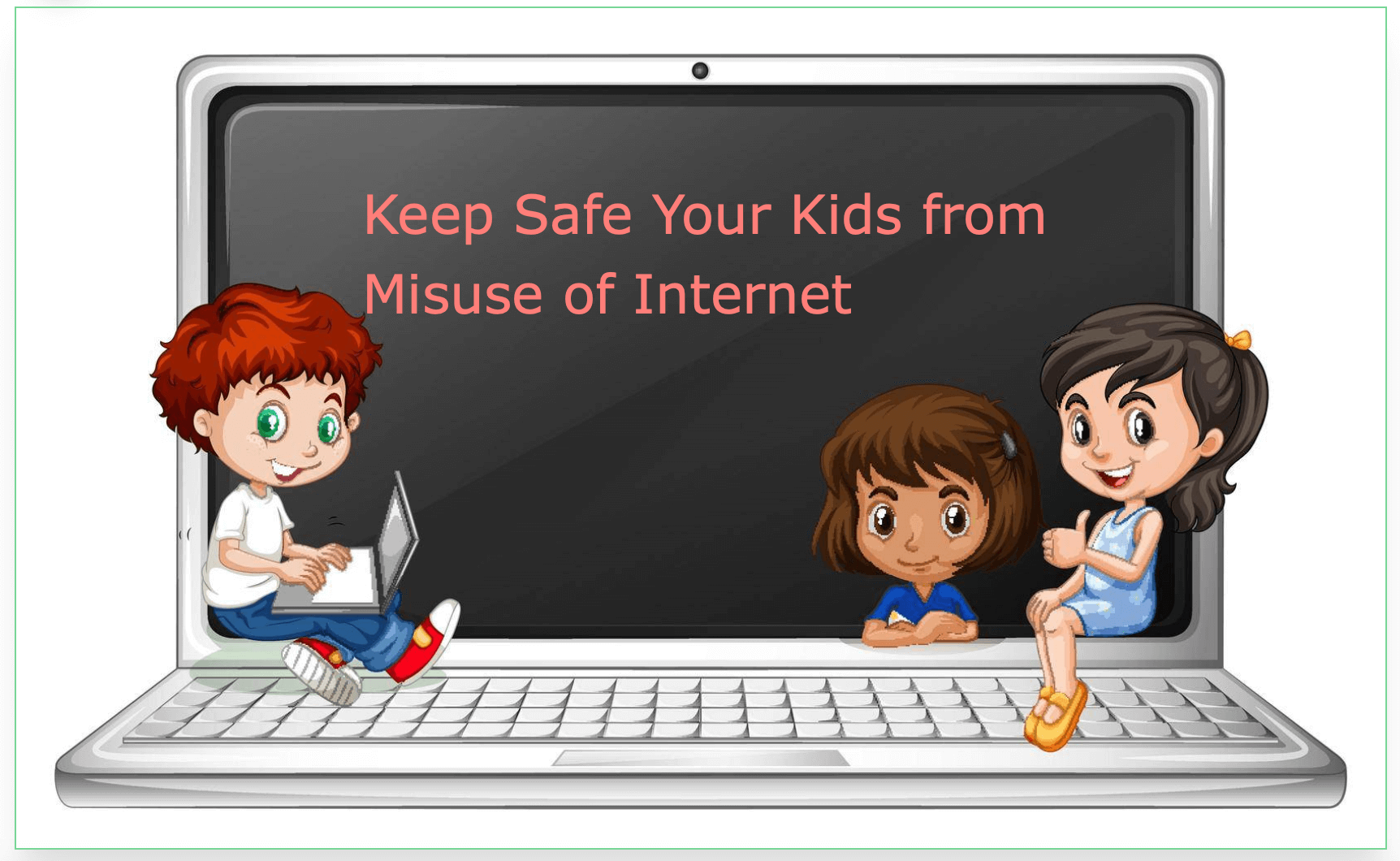 How To Keep Safe Your Kids From Misuse Of Internet
